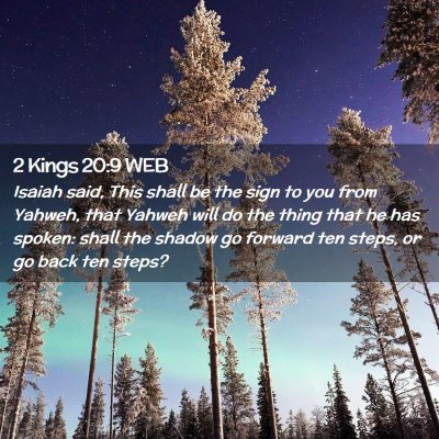 Picture 02 - 2 Kings 20:9 WEB - Isaiah said, This shall be the sign to you from - Bible Verse Picture