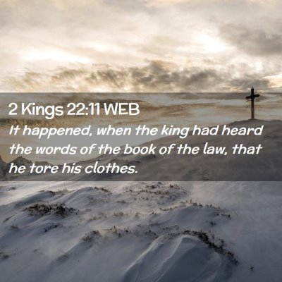 Picture 02 - 2 Kings 22:11 WEB - It happened, when the king had heard the words of - Bible Verse Picture