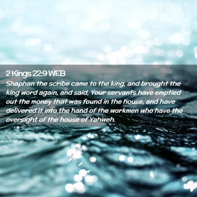 Picture 02 - 2 Kings 22:9 WEB - Shaphan the scribe came to the king, and brought - Bible Verse Picture