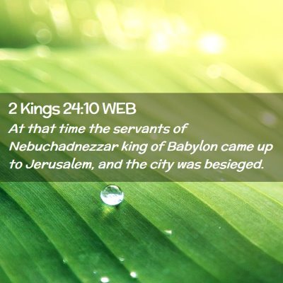 Picture 02 - 2 Kings 24:10 WEB - At that time the servants of Nebuchadnezzar king - Bible Verse Picture