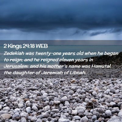 Picture 02 - 2 Kings 24:18 WEB - Zedekiah was twenty-one years old when he began - Bible Verse Picture