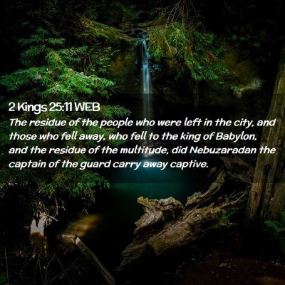 Picture 02 - 2 Kings 25:11 WEB - The residue of the people who were left in the - Bible Verse Picture