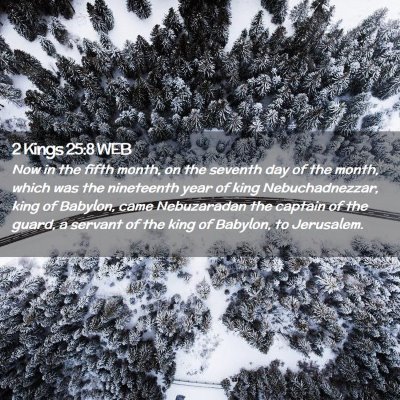 Picture 02 - 2 Kings 25:8 WEB - Now in the fifth month, on the seventh day of the - Bible Verse Picture