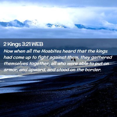 Picture 02 - 2 Kings 3:21 WEB - Now when all the Moabites heard that the kings - Bible Verse Picture