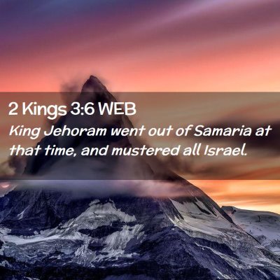 Picture 02 - 2 Kings 3:6 WEB - King Jehoram went out of Samaria at that time, - Bible Verse Picture