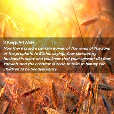 Picture 02 - 2 Kings 4:1 WEB - Now there cried a certain woman of the wives of - Bible Verse Picture