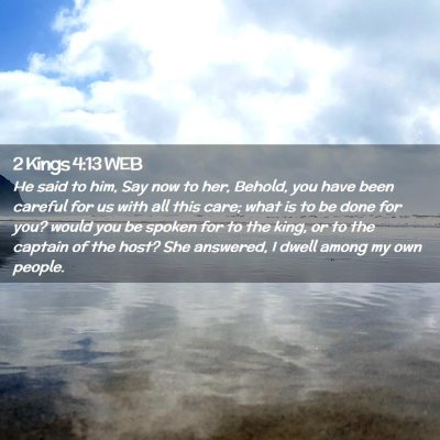 Picture 02 - 2 Kings 4:13 WEB - He said to him, Say now to her, Behold, you have - Bible Verse Picture