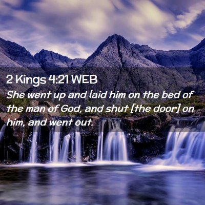 Picture 02 - 2 Kings 4:21 WEB - She went up and laid him on the bed of the man of - Bible Verse Picture