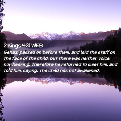 Picture 02 - 2 Kings 4:31 WEB - Gehazi passed on before them, and laid the staff - Bible Verse Picture