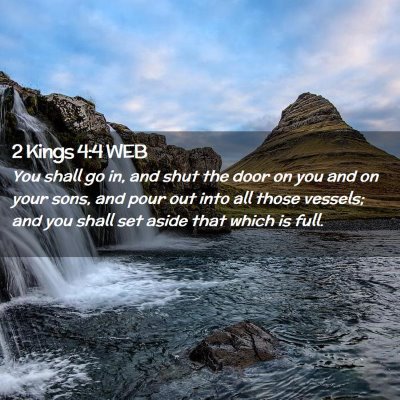 Picture 02 - 2 Kings 4:4 WEB - You shall go in, and shut the door on you and on - Bible Verse Picture
