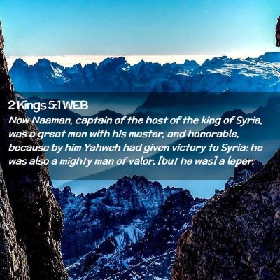 Picture 02 - 2 Kings 5:1 WEB - Now Naaman, captain of the host of the king of - Bible Verse Picture