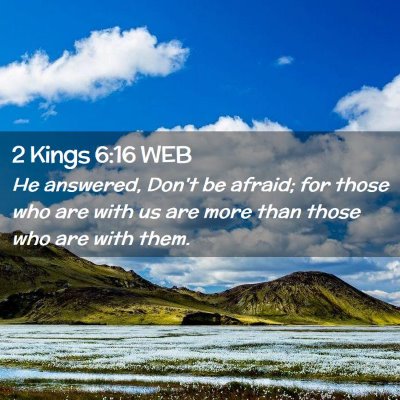 Picture 02 - 2 Kings 6:16 WEB - He answered, Don't be afraid; for those who are - Bible Verse Picture