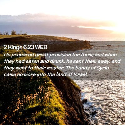 Picture 02 - 2 Kings 6:23 WEB - He prepared great provision for them; and when - Bible Verse Picture