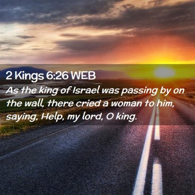 Picture 02 - 2 Kings 6:26 WEB - As the king of Israel was passing by on the wall, - Bible Verse Picture