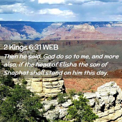 Picture 02 - 2 Kings 6:31 WEB - Then he said, God do so to me, and more also, if - Bible Verse Picture