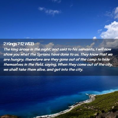 Picture 02 - 2 Kings 7:12 WEB - The king arose in the night, and said to his - Bible Verse Picture