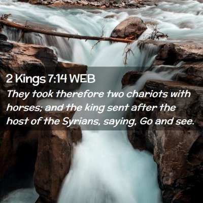 Picture 02 - 2 Kings 7:14 WEB - They took therefore two chariots with horses; and - Bible Verse Picture