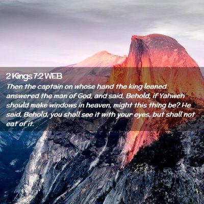 Picture 02 - 2 Kings 7:2 WEB - Then the captain on whose hand the king leaned - Bible Verse Picture