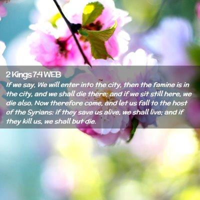 Picture 02 - 2 Kings 7:4 WEB - If we say, We will enter into the city, then the - Bible Verse Picture