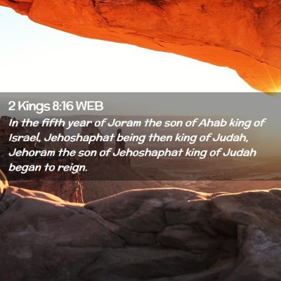 Picture 02 - 2 Kings 8:16 WEB - In the fifth year of Joram the son of Ahab king - Bible Verse Picture