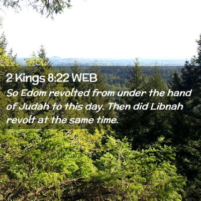 Picture 02 - 2 Kings 8:22 WEB - So Edom revolted from under the hand of Judah to - Bible Verse Picture