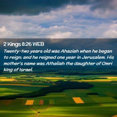 Picture 02 - 2 Kings 8:26 WEB - Twenty-two years old was Ahaziah when he began to - Bible Verse Picture