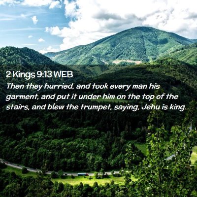Picture 02 - 2 Kings 9:13 WEB - Then they hurried, and took every man his - Bible Verse Picture