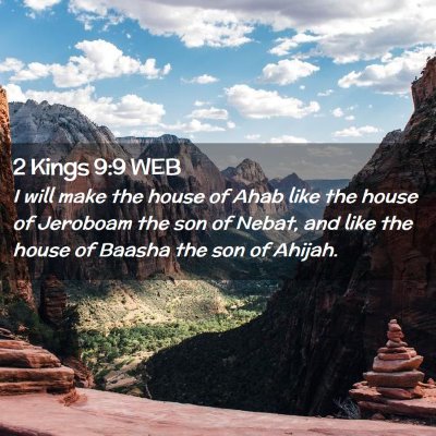 Picture 02 - 2 Kings 9:9 WEB - I will make the house of Ahab like the house of - Bible Verse Picture