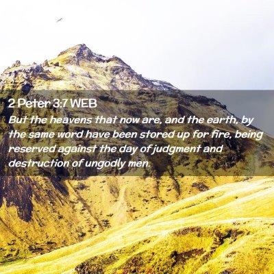 Picture 02 - 2 Peter 3:7 WEB - But the heavens that now are, and the earth, by - Bible Verse Picture