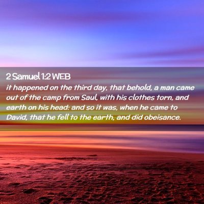 Picture 02 - 2 Samuel 1:2 WEB - it happened on the third day, that behold, a man - Bible Verse Picture