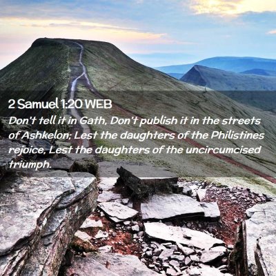 Picture 02 - 2 Samuel 1:20 WEB - Don't tell it in Gath, Don't publish it in the - Bible Verse Picture
