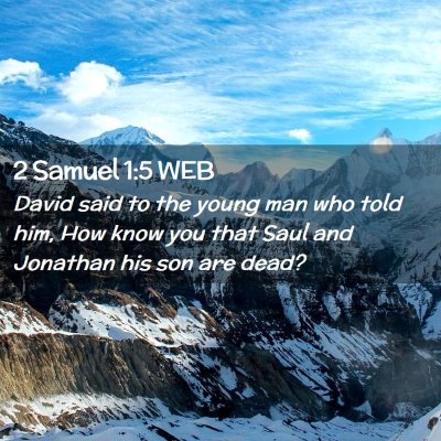 Picture 02 - 2 Samuel 1:5 WEB - David said to the young man who told him, How - Bible Verse Picture