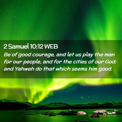 Picture 02 - 2 Samuel 10:12 WEB - Be of good courage, and let us play the man for - Bible Verse Picture