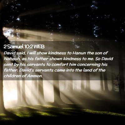 Picture 02 - 2 Samuel 10:2 WEB - David said, I will show kindness to Hanun the son - Bible Verse Picture