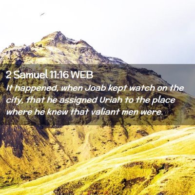 Picture 02 - 2 Samuel 11:16 WEB - It happened, when Joab kept watch on the city, - Bible Verse Picture