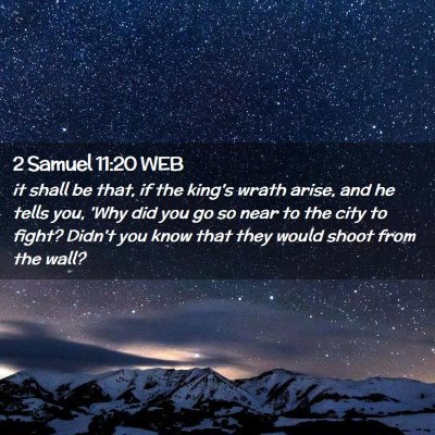 Picture 02 - 2 Samuel 11:20 WEB - it shall be that, if the king's wrath arise, and - Bible Verse Picture