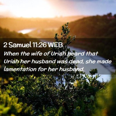Picture 02 - 2 Samuel 11:26 WEB - When the wife of Uriah heard that Uriah her - Bible Verse Picture
