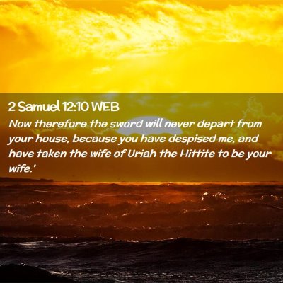 Picture 02 - 2 Samuel 12:10 WEB - Now therefore the sword will never depart from - Bible Verse Picture