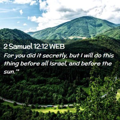 Picture 02 - 2 Samuel 12:12 WEB - For you did it secretly, but I will do this thing - Bible Verse Picture