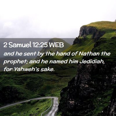 Picture 02 - 2 Samuel 12:25 WEB - and he sent by the hand of Nathan the prophet; - Bible Verse Picture