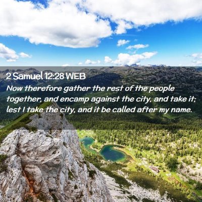 Picture 02 - 2 Samuel 12:28 WEB - Now therefore gather the rest of the people - Bible Verse Picture