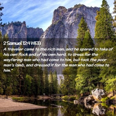 Picture 02 - 2 Samuel 12:4 WEB - A traveler came to the rich man, and he spared to - Bible Verse Picture