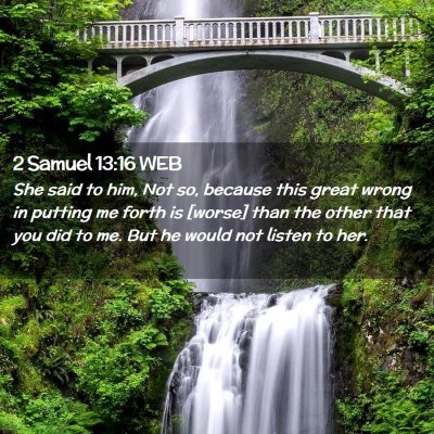 Picture 02 - 2 Samuel 13:16 WEB - She said to him, Not so, because this great wrong - Bible Verse Picture
