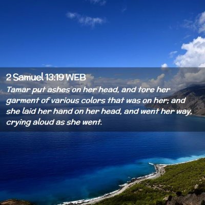 Picture 02 - 2 Samuel 13:19 WEB - Tamar put ashes on her head, and tore her garment - Bible Verse Picture