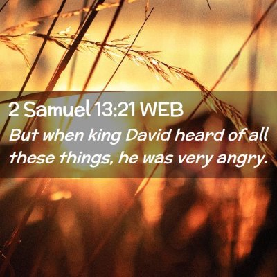 Picture 02 - 2 Samuel 13:21 WEB - But when king David heard of all these things, he - Bible Verse Picture