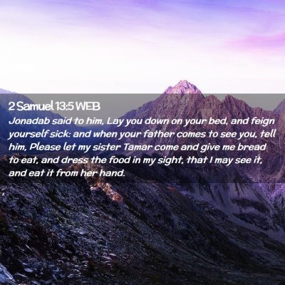 Picture 02 - 2 Samuel 13:5 WEB - Jonadab said to him, Lay you down on your bed, - Bible Verse Picture