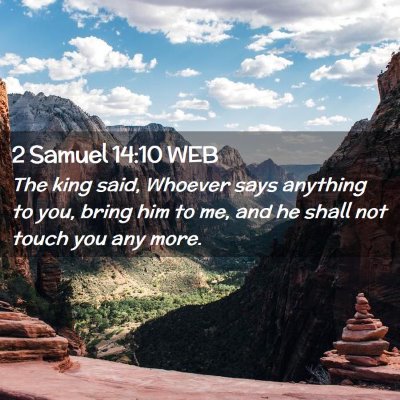 Picture 02 - 2 Samuel 14:10 WEB - The king said, Whoever says anything to you, - Bible Verse Picture