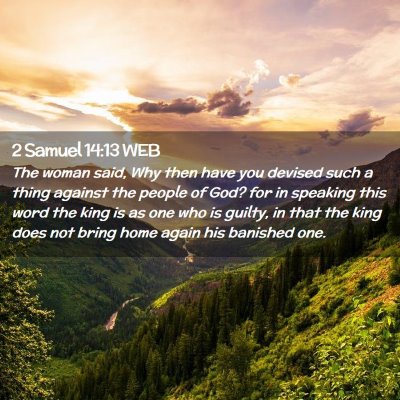 Picture 02 - 2 Samuel 14:13 WEB - The woman said, Why then have you devised such a - Bible Verse Picture