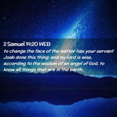 Picture 02 - 2 Samuel 14:20 WEB - to change the face of the matter has your servant - Bible Verse Picture