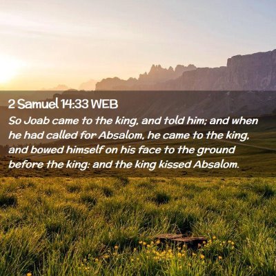 Picture 02 - 2 Samuel 14:33 WEB - So Joab came to the king, and told him; and when - Bible Verse Picture